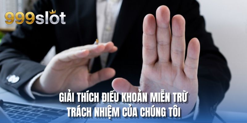 Giải thích điều khoản miễn trừ trách nhiệm của chúng tôi