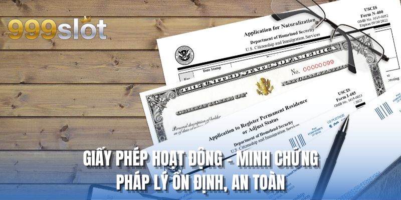 Giấy phép hoạt động - Minh chứng pháp lý ổn định, an toàn