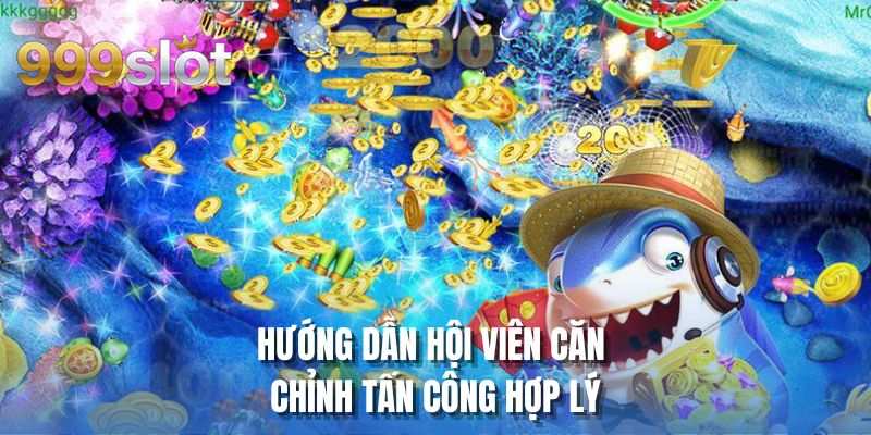 Hướng dẫn hội viên căn chỉnh tấn công hợp lý