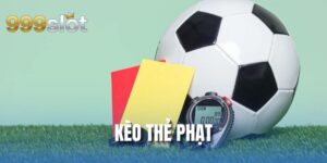 Kèo Thẻ Phạt 999SLOT Và Bí Quyết Đặt Cược Siêu Hiệu Quả