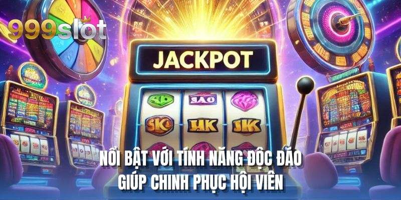 Nổi bật với tính năng độc đáo giúp chinh phục hội viên