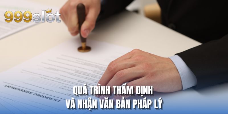 Quá trình thẩm định và nhận văn bản pháp lý